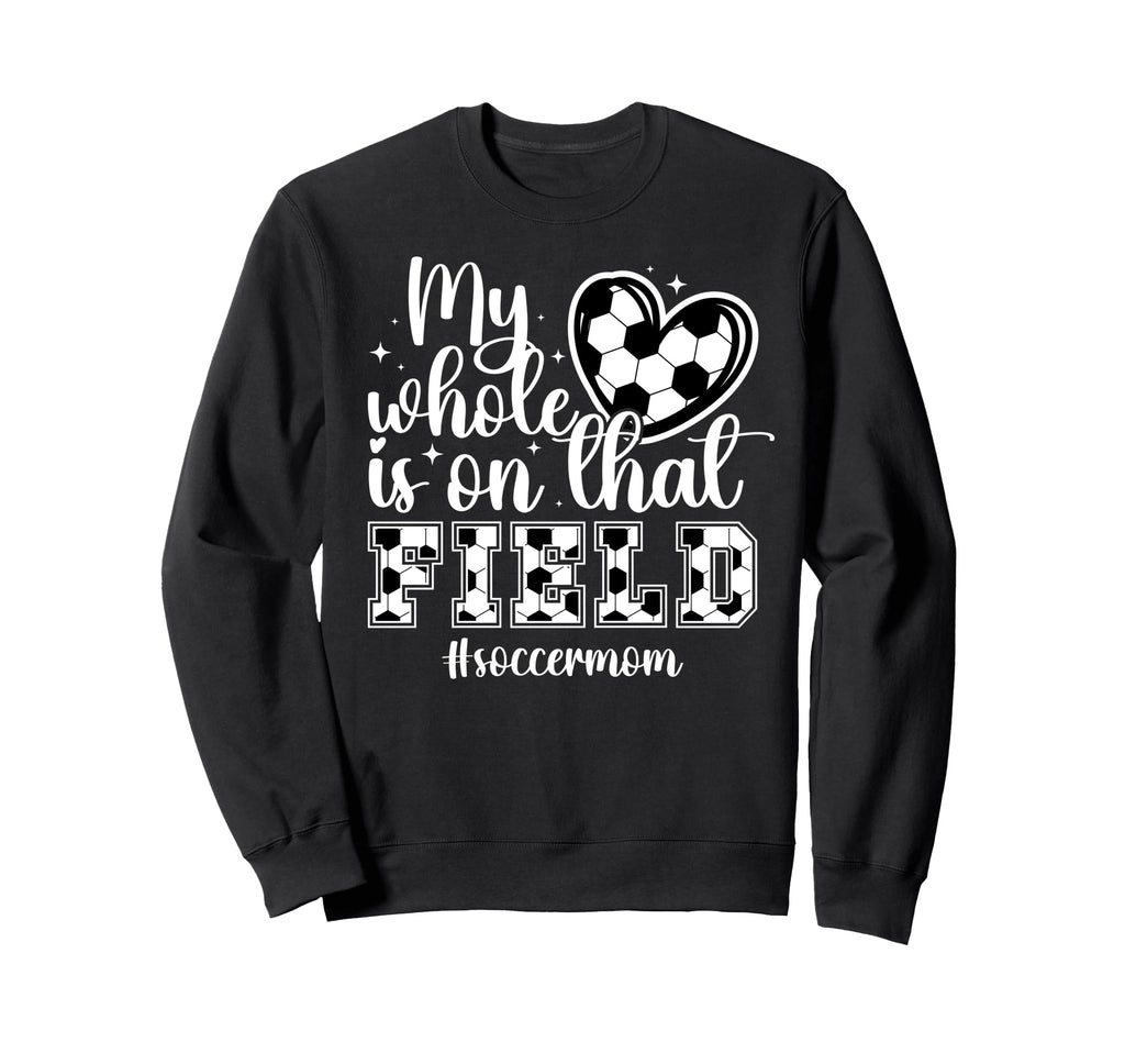 That Field Soccer Mom Soccer Sweatshirt - Novelty Apparel for Adults