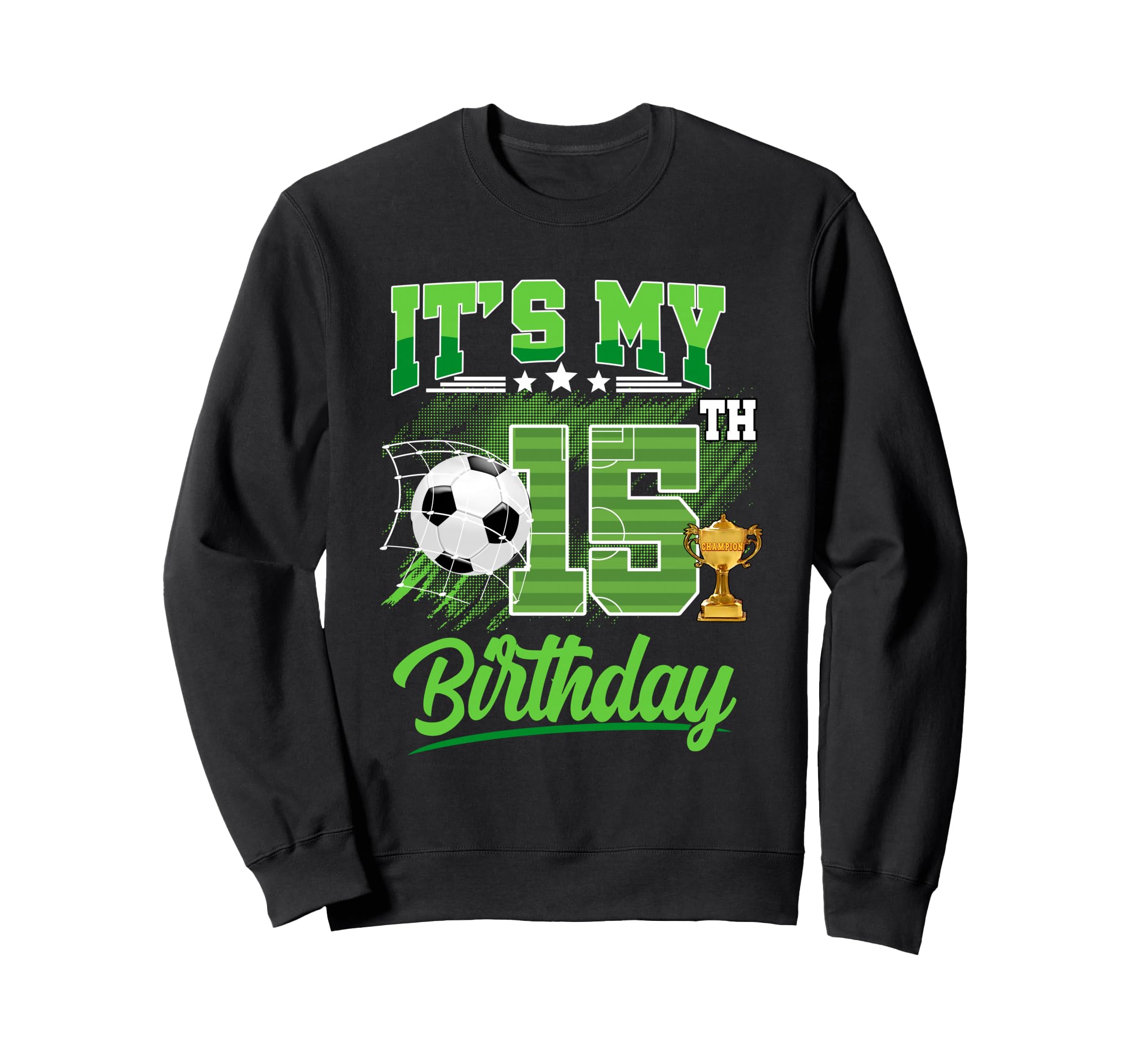 Its My 15Th Birthday Soccer Ball 15 Sweatshirt - Trendy Graphic Unisex