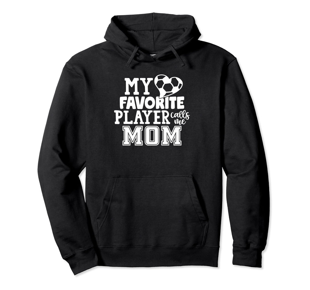 My Favorite Player Calls Me Mom Soccer Hoodie - Graphic Print for Adults