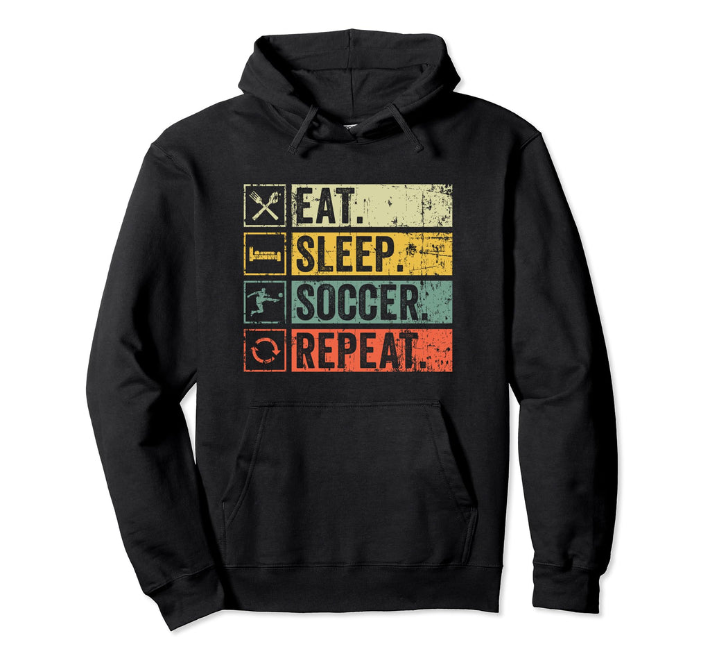 Eat Sleep Soccer Repeat Funny Soccer Hoodie - Fun Novelty Design Unisex