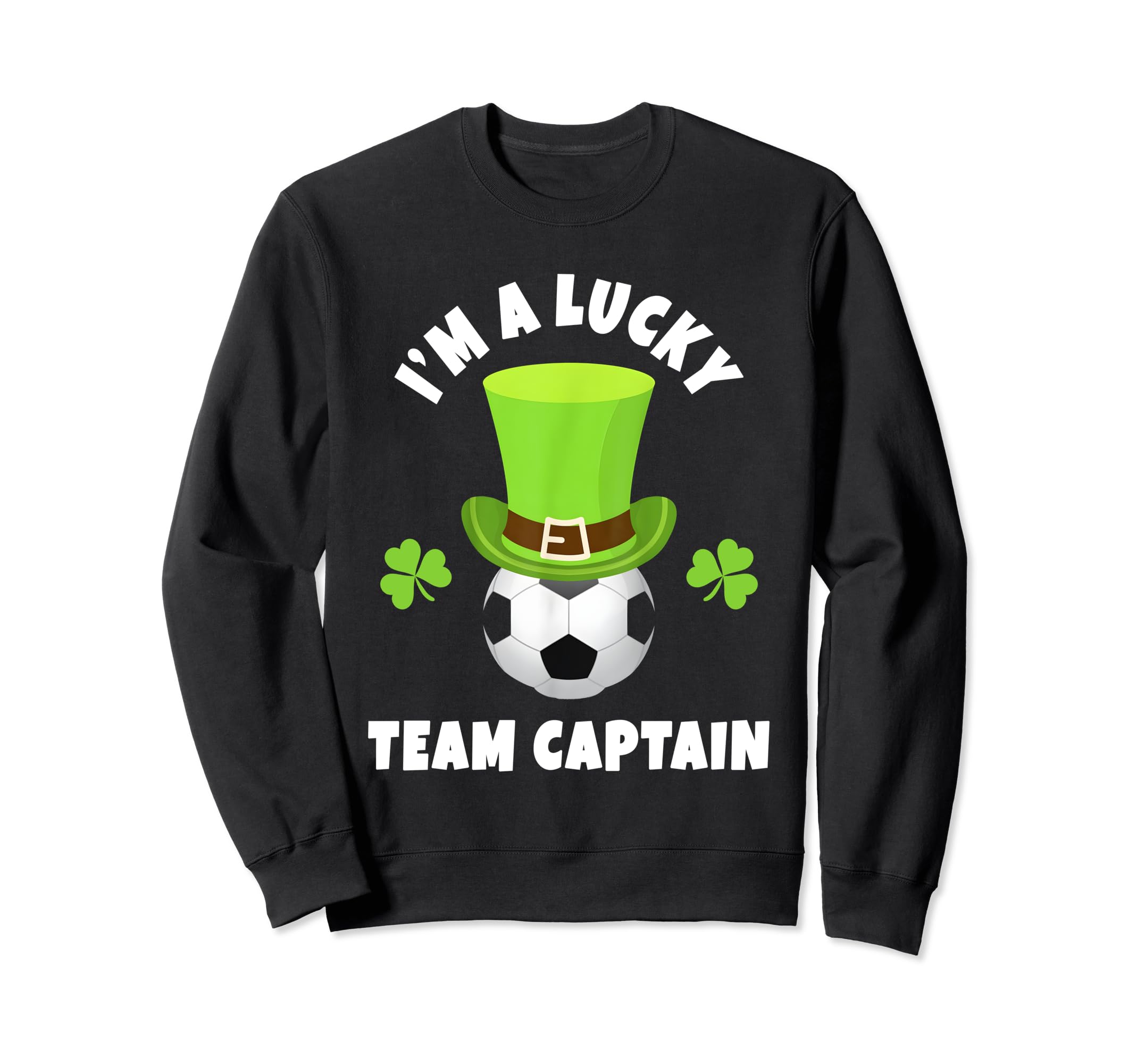 Soccer Team Captains Im Lucky Sweatshirt - Fun Novelty Design Men Women