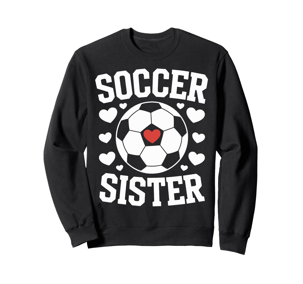 Soccer Sister Soccer Players Sister Sweatshirt - Unique Graphic Unisex