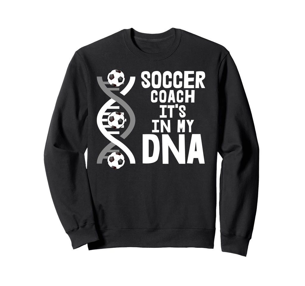 Soccer Coach Its My Dna Sweatshirt - Custom Art Print Men Women