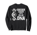 Soccer Coach Its My Dna Sweatshirt - Custom Art Print Men Women