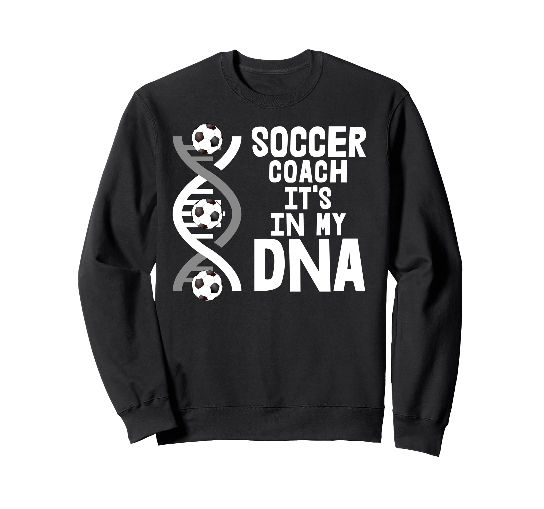 Soccer Coach Its My Dna Sweatshirt - Custom Art Print Men Women