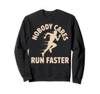 Nobody Cares Run Faster Funny Sweatshirt - Aesthetic Graphic Men Women