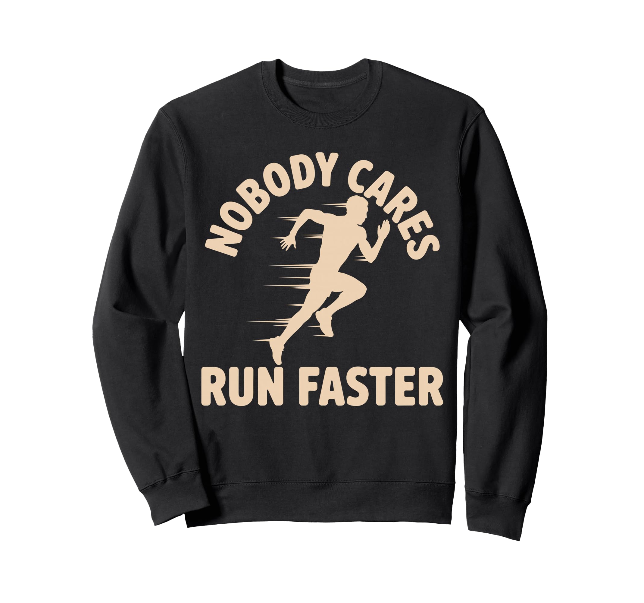 Nobody Cares Run Faster Funny Sweatshirt - Aesthetic Graphic Men Women