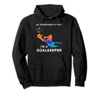 My Superpower Is That Im Goalkeeper Hoodie - Graphic Print for Adults