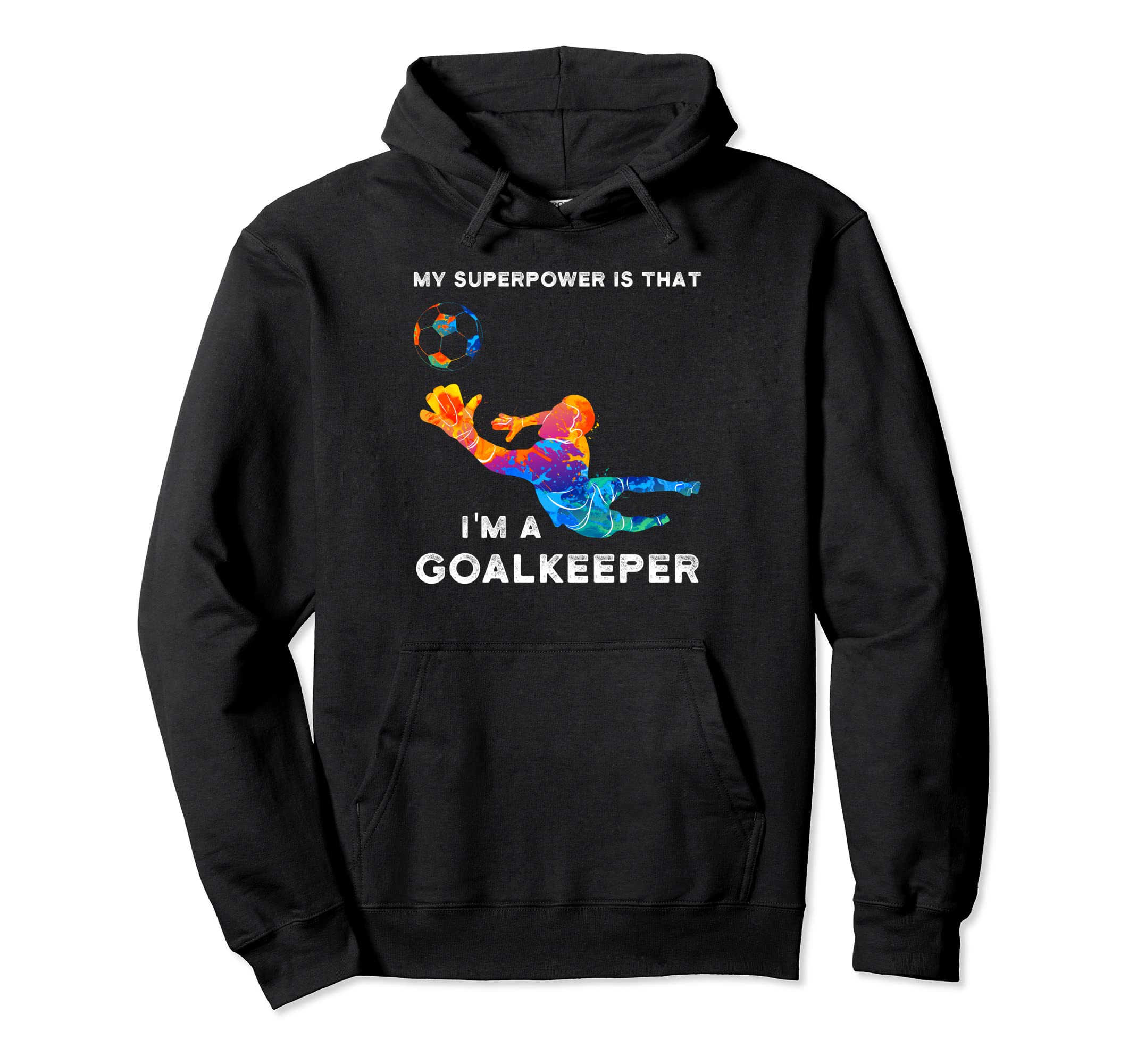 My Superpower Is That Im Goalkeeper Hoodie - Graphic Print for Adults