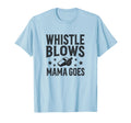 Whistle Blows Mama Goes Soccer Mom T-Shirt - Trendy Graphic Men Women