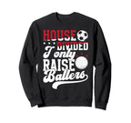 House Divided I Only Raise Ballers Sweatshirt - Novelty Apparel Men Women