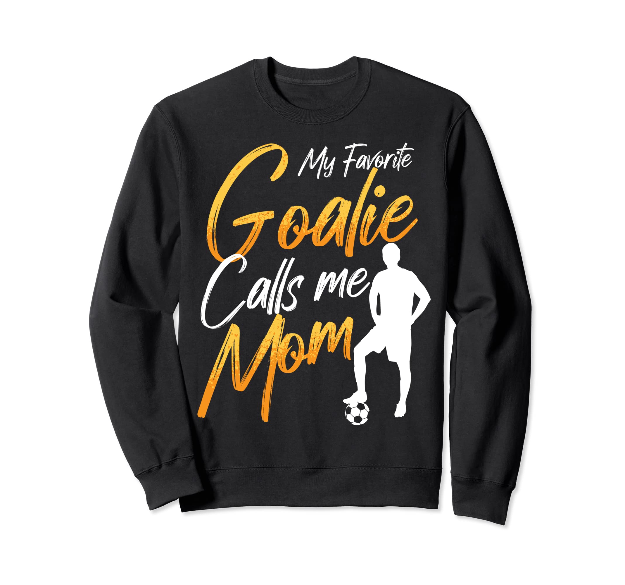 My Favorite Goalie Calls Me Mom Sweatshirt - Fun Novelty Design for Adults