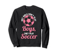 Hot Dont Play Soccer Soccer Soccer Sweatshirt - Novelty Apparel Unisex
