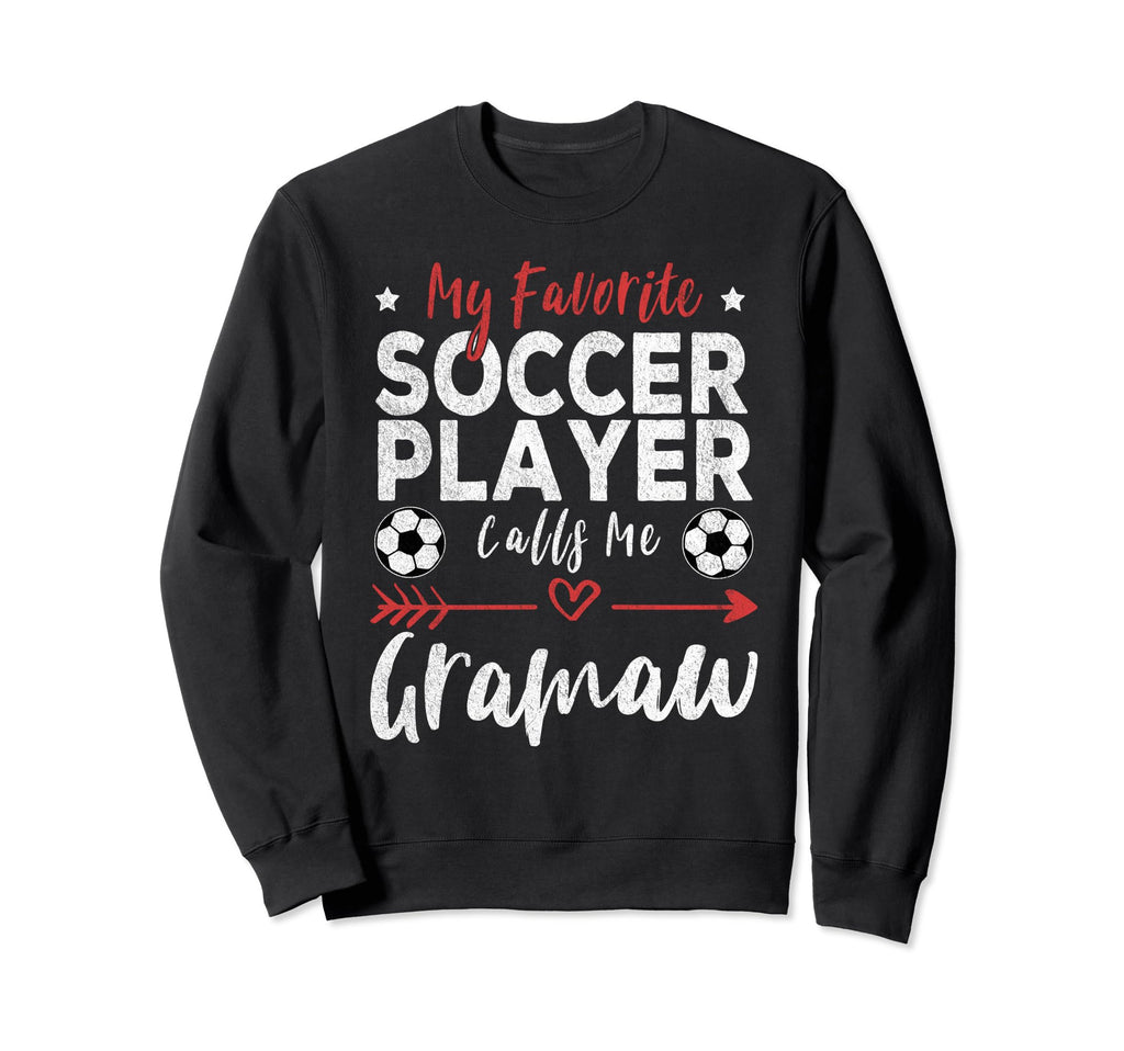My Favorite Soccer Player Calls Me Gramaw Sweatshirt - Graphic Print Unisex