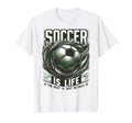 Soccer Is Life Rest Is Just Details T-Shirt - Casual Everyday Wear Unisex