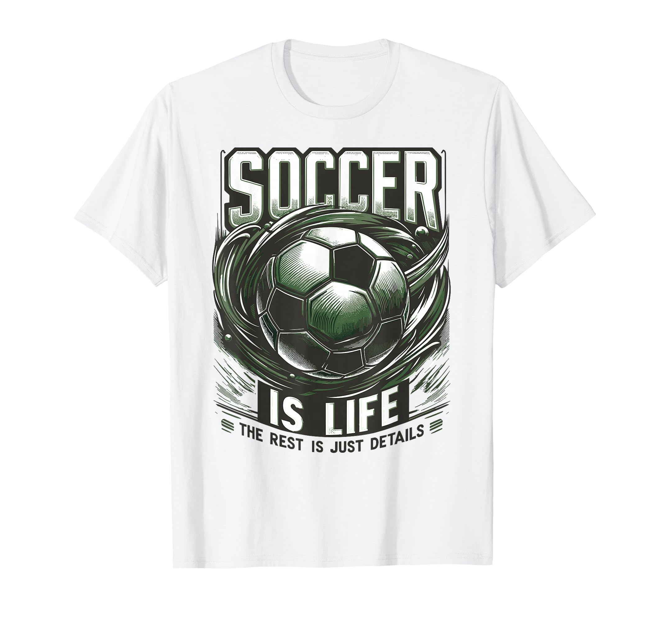 Soccer Is Life Rest Is Just Details T-Shirt - Casual Everyday Wear Unisex
