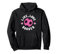 Live Love Soccer Soccer Fan Gift Hoodie - Custom Art Print for Adults