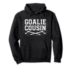 Ice Hockey Goalie Cousin Hockey Keeper Hoodie - Novelty Apparel for Adults