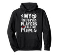 My Favorite Players Call Me Mom Hoodie - Streetwear Style Unisex