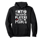 My Favorite Players Call Me Mom Hoodie - Streetwear Style Unisex