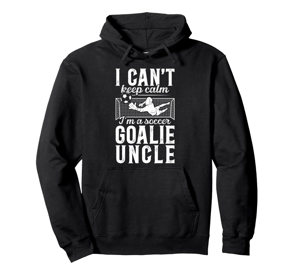 Im Soccer Goalie Uncle Soccer Hoodie - Casual Everyday Wear for Adults