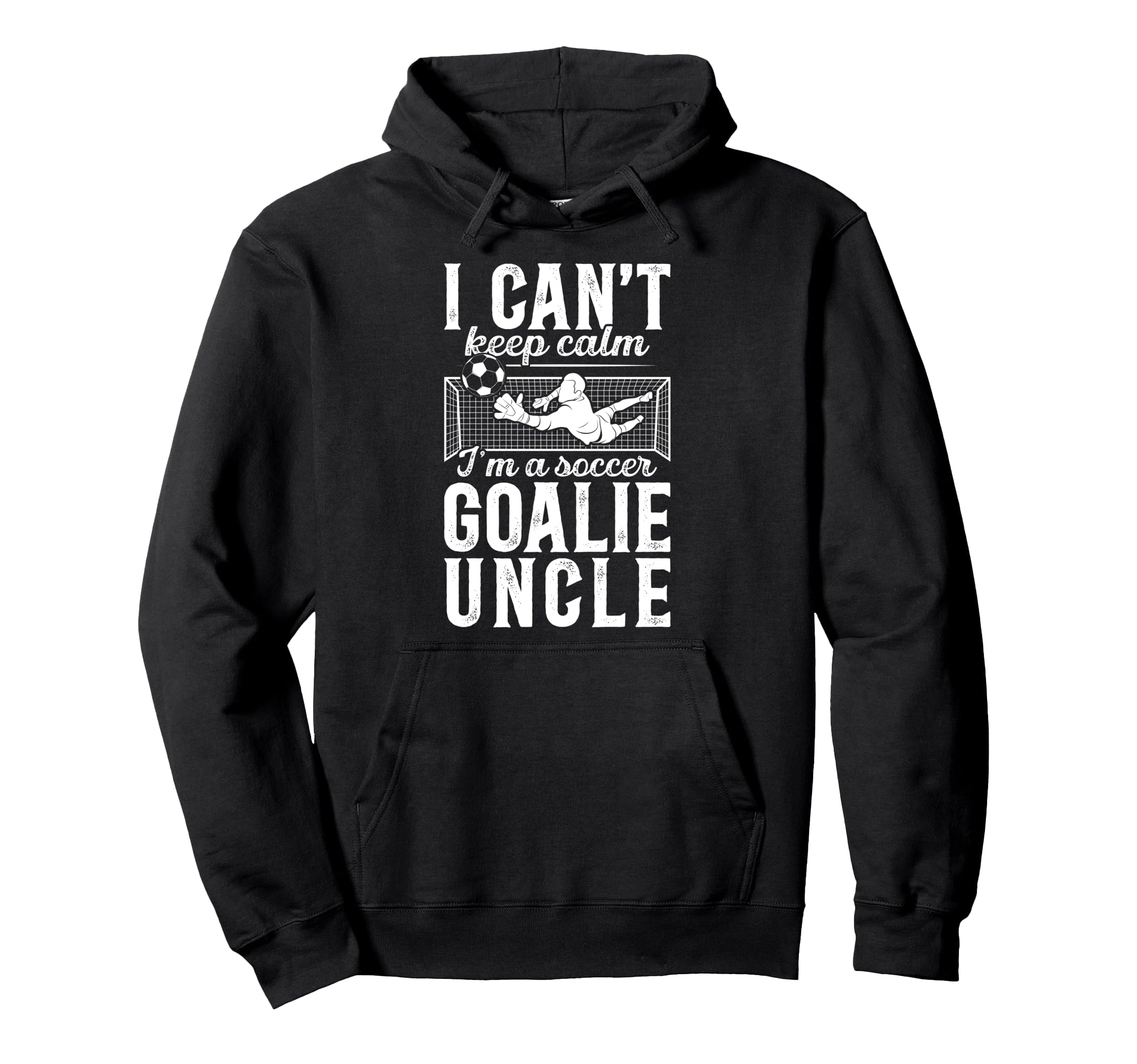 Im Soccer Goalie Uncle Soccer Hoodie - Casual Everyday Wear for Adults