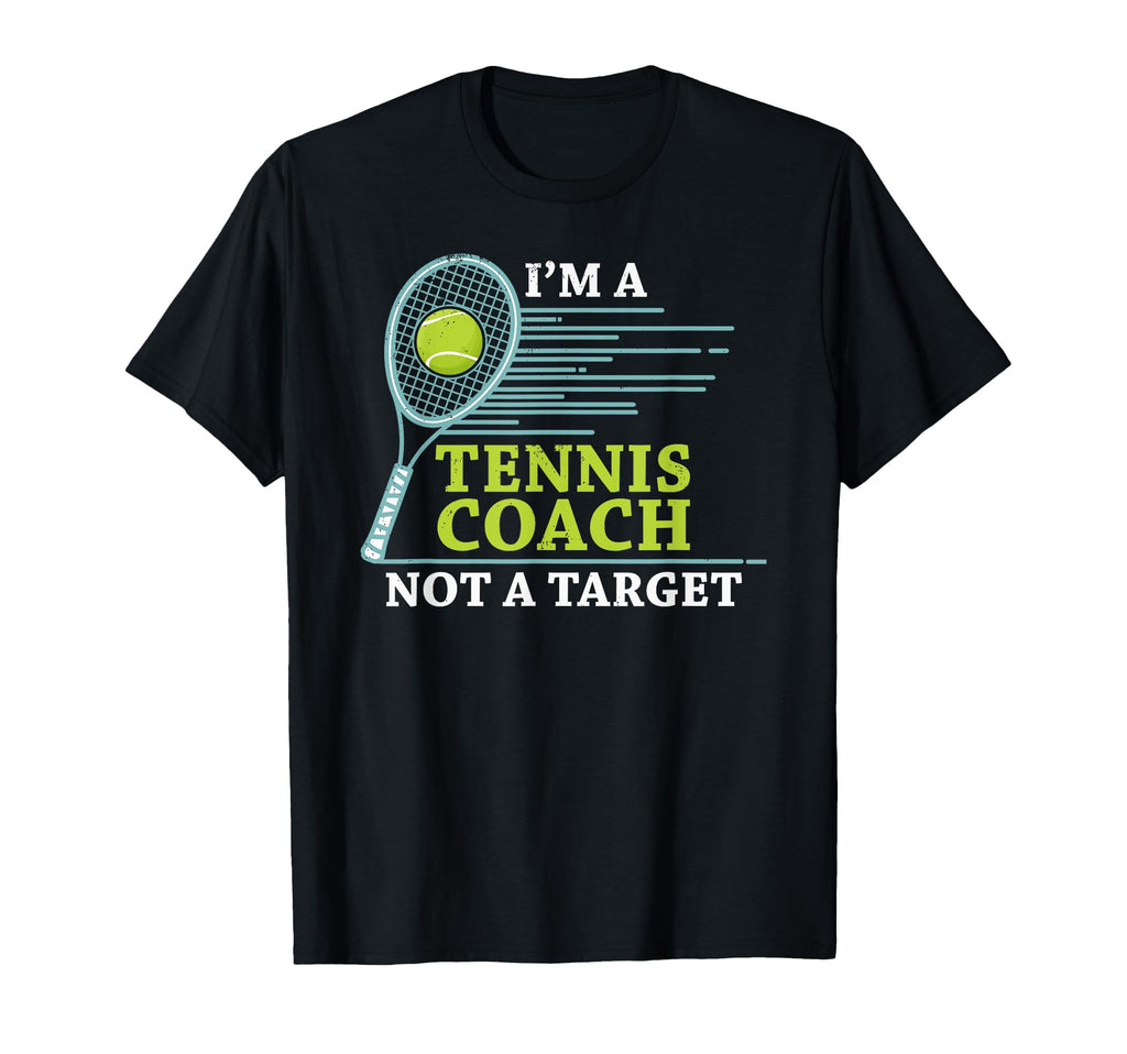 Tennis Coach Im Tennis Coach Not Target T-Shirt - Novelty Apparel Unisex