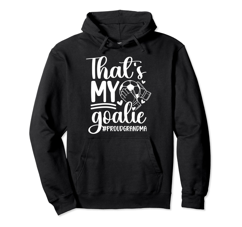 Proud Soccer Goalkeeper Grandma Soccer Hoodie - Trendy Graphic for Adults