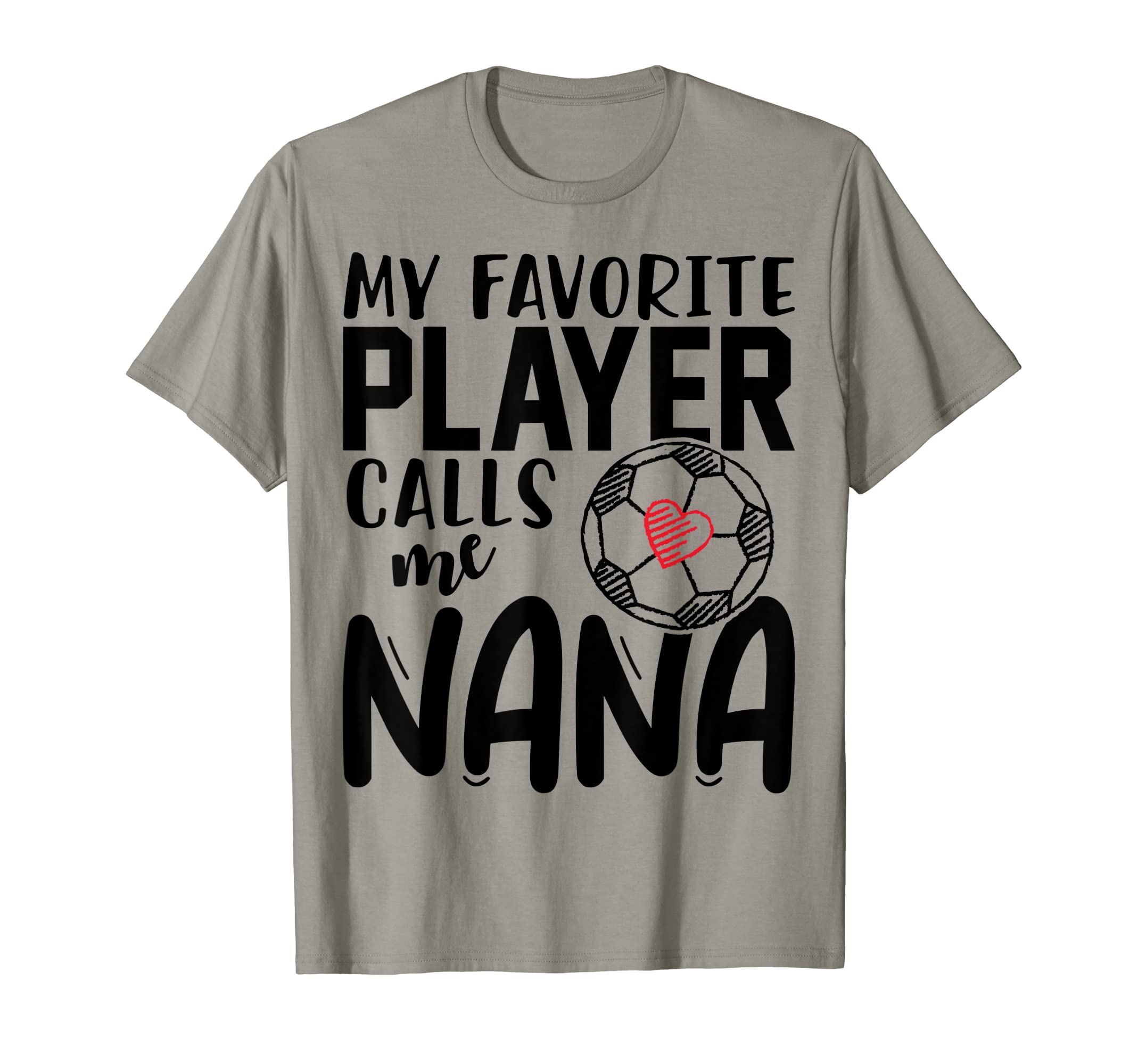 My Favorite Player Calls Me Nana T-Shirt - Casual Everyday Wear Men Women