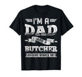 Im Dad And Butcher Nothing Scares Me T-Shirt - Graphic Print Men Women