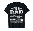 Im Dad And Butcher Nothing Scares Me T-Shirt - Graphic Print Men Women