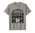 Soccer Mom My Favorite Soccer Player Calls T-Shirt - Unique Graphic Unisex