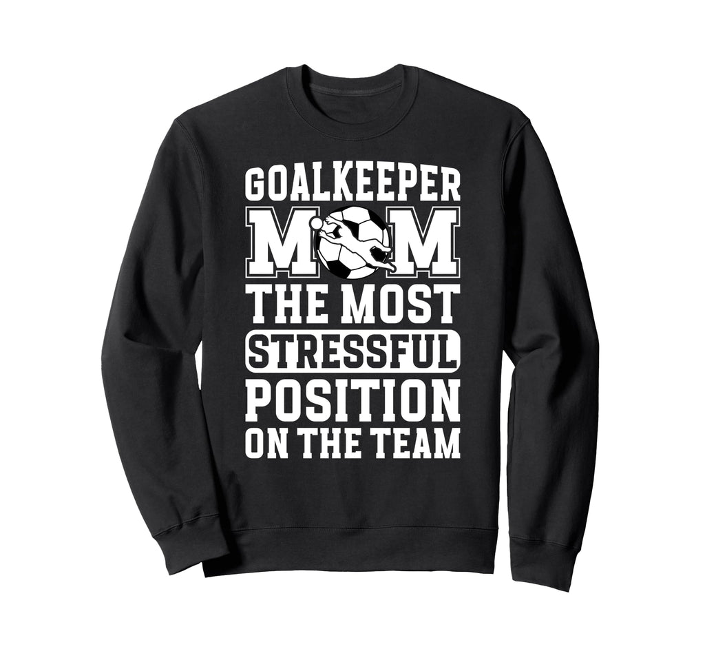 Funny Soccer Goalkeeper Mom Soccer Sweatshirt - Unique Graphic Men Women