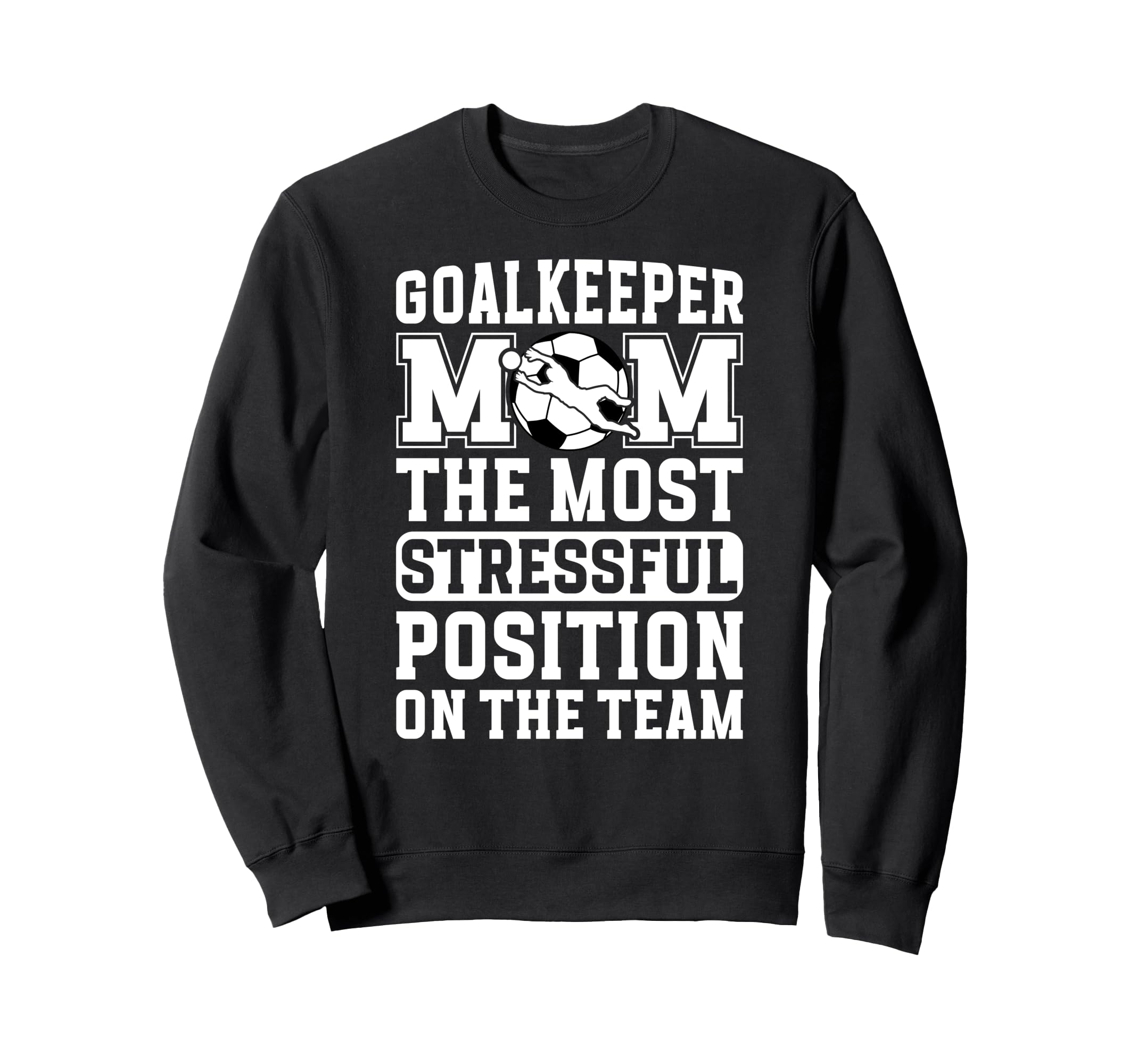 Funny Soccer Goalkeeper Mom Soccer Sweatshirt - Unique Graphic Men Women