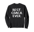 Best Coach Ever Sweatshirt - Custom Art Print Unisex