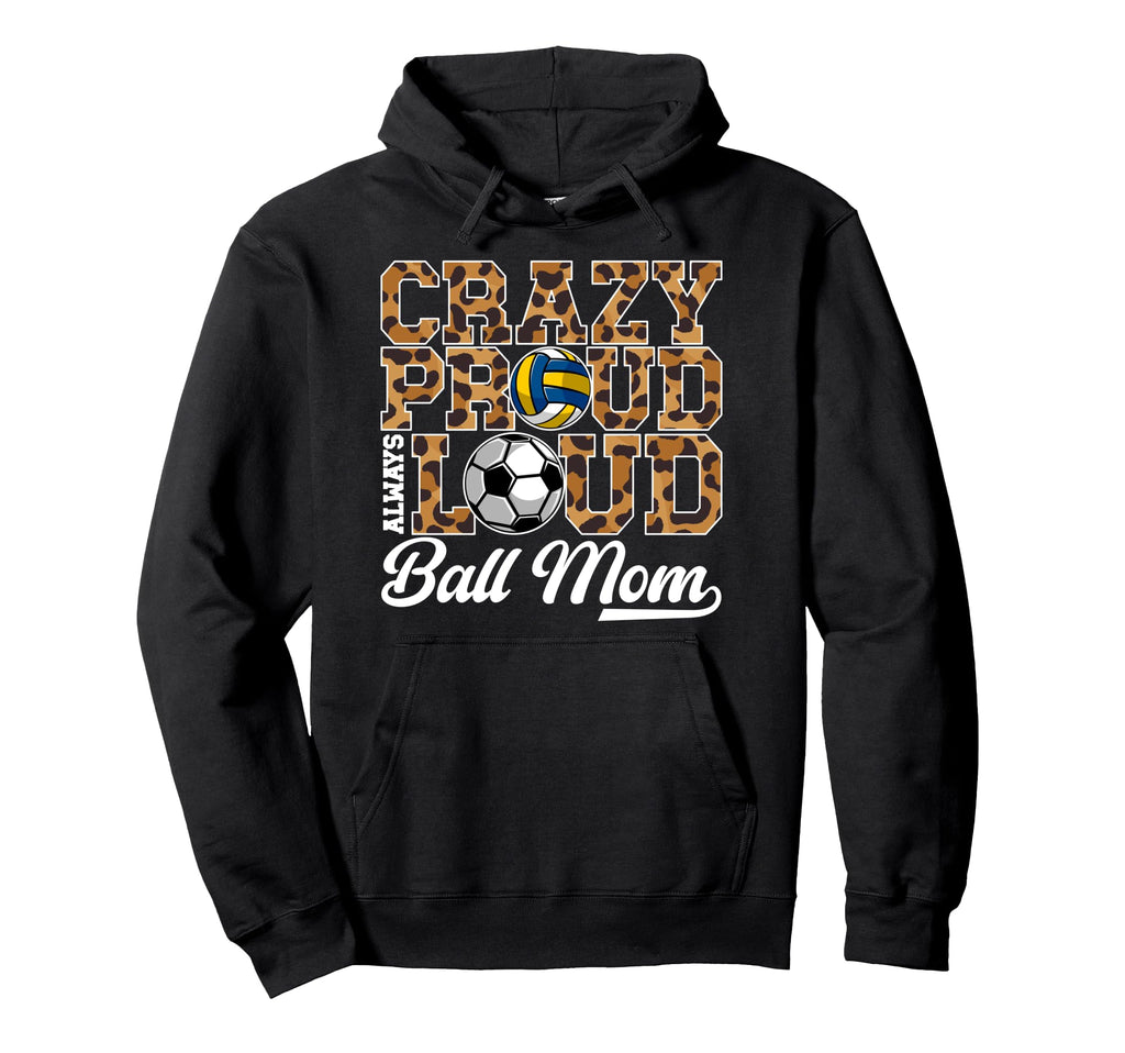 Crazy Proud Always Loud Ball Mom Hoodie - Casual Everyday Wear Unisex