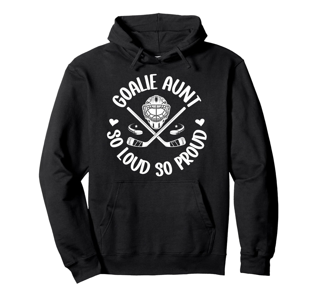 Hockey Goalie Aunt So Loud So Proud Hoodie - Casual Everyday Wear Unisex