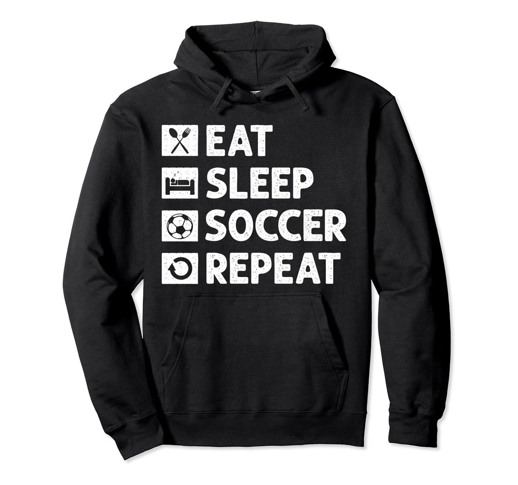 Soccer Eat Sleep Repeat Funny Football Hoodie - Novelty Apparel Men Women