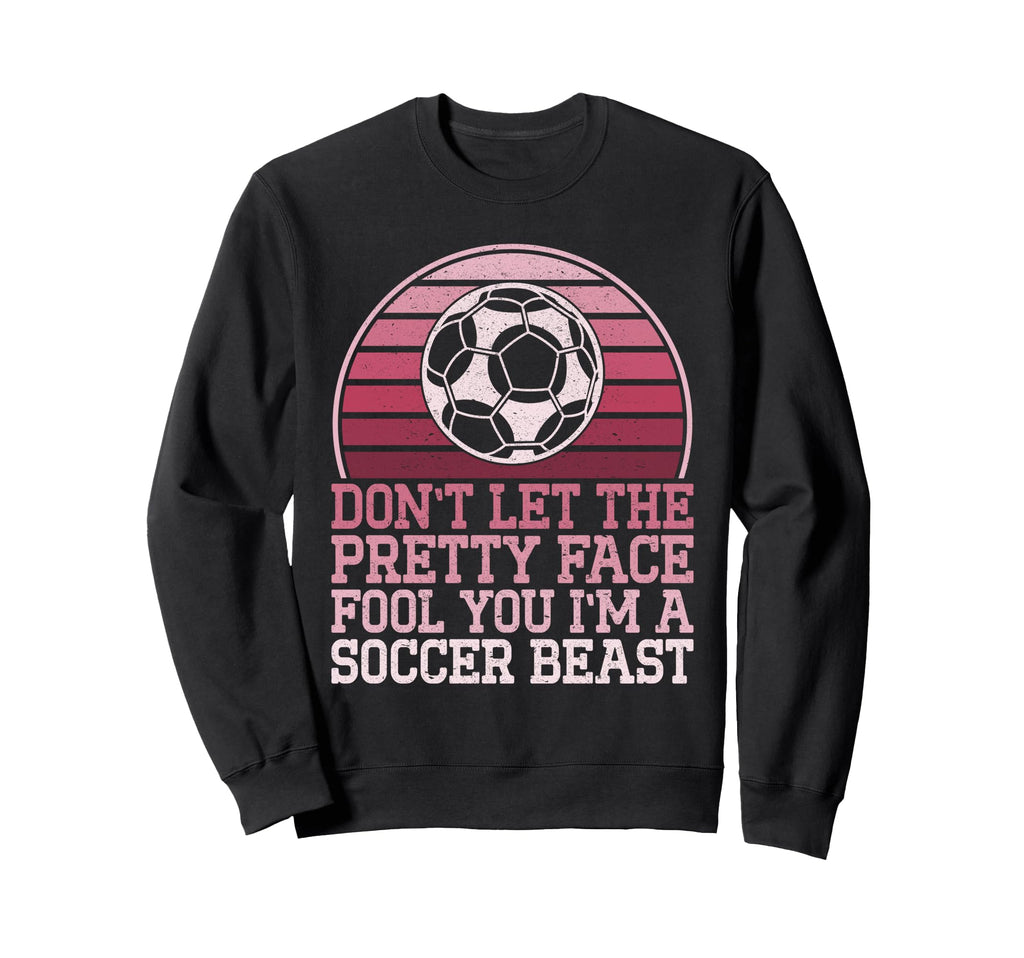 Dont Let Pretty Face Fool You Sweatshirt - Casual Everyday Wear for Adults