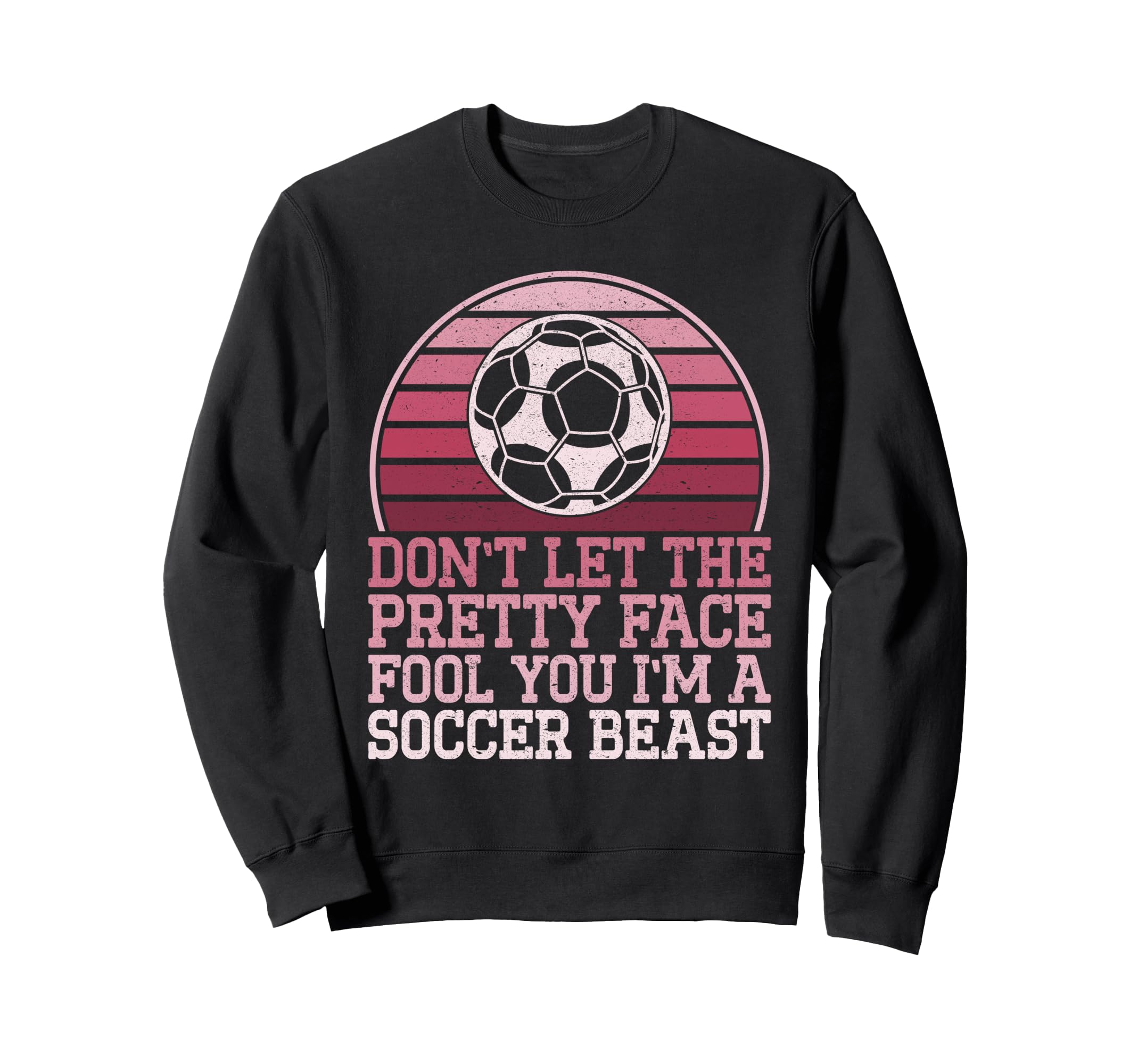 Dont Let Pretty Face Fool You Sweatshirt - Casual Everyday Wear for Adults