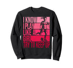 I Know I Play Like Try To Keep Sweatshirt - Aesthetic Graphic for Adults