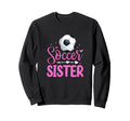 Soccer Sister Soccer Player Fan Sweatshirt - Casual Everyday Wear Unisex