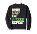 Bruh Sleep Eat Soccer Repeat Sweatshirt - Fun Novelty Design Men Women