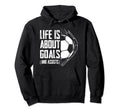 Life Is About Goals And Assists Team Hoodie - Custom Art Print Men Women