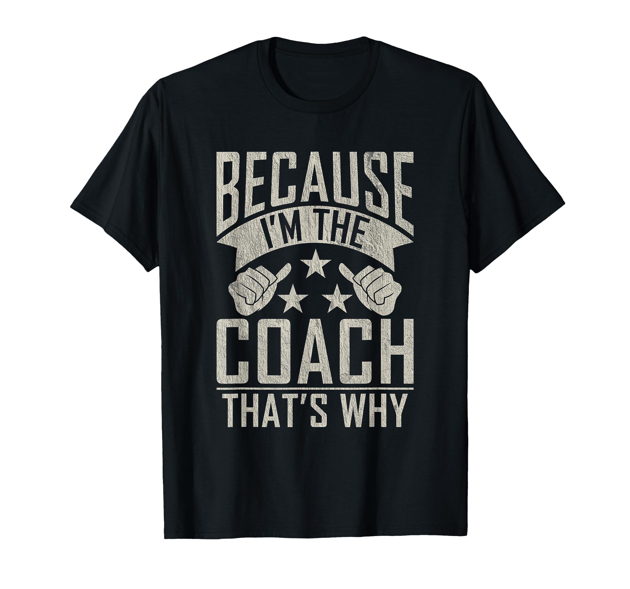 Because Im Coach Thats Why Sports Coach T-Shirt - Streetwear Style Unisex
