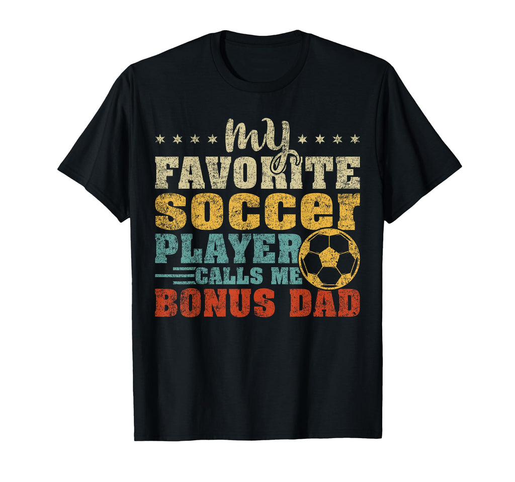 My Favorite Soccer Player Bonus Dad T-Shirt - Streetwear Style Unisex
