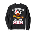 My Favorite Players Call Me Mom Sweatshirt - Minimalist Print for Adults