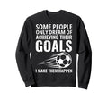 Some People Only Dream Goals Sweatshirt - Aesthetic Graphic Men Women