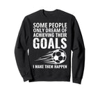Some People Only Dream Goals Sweatshirt - Aesthetic Graphic Men Women
