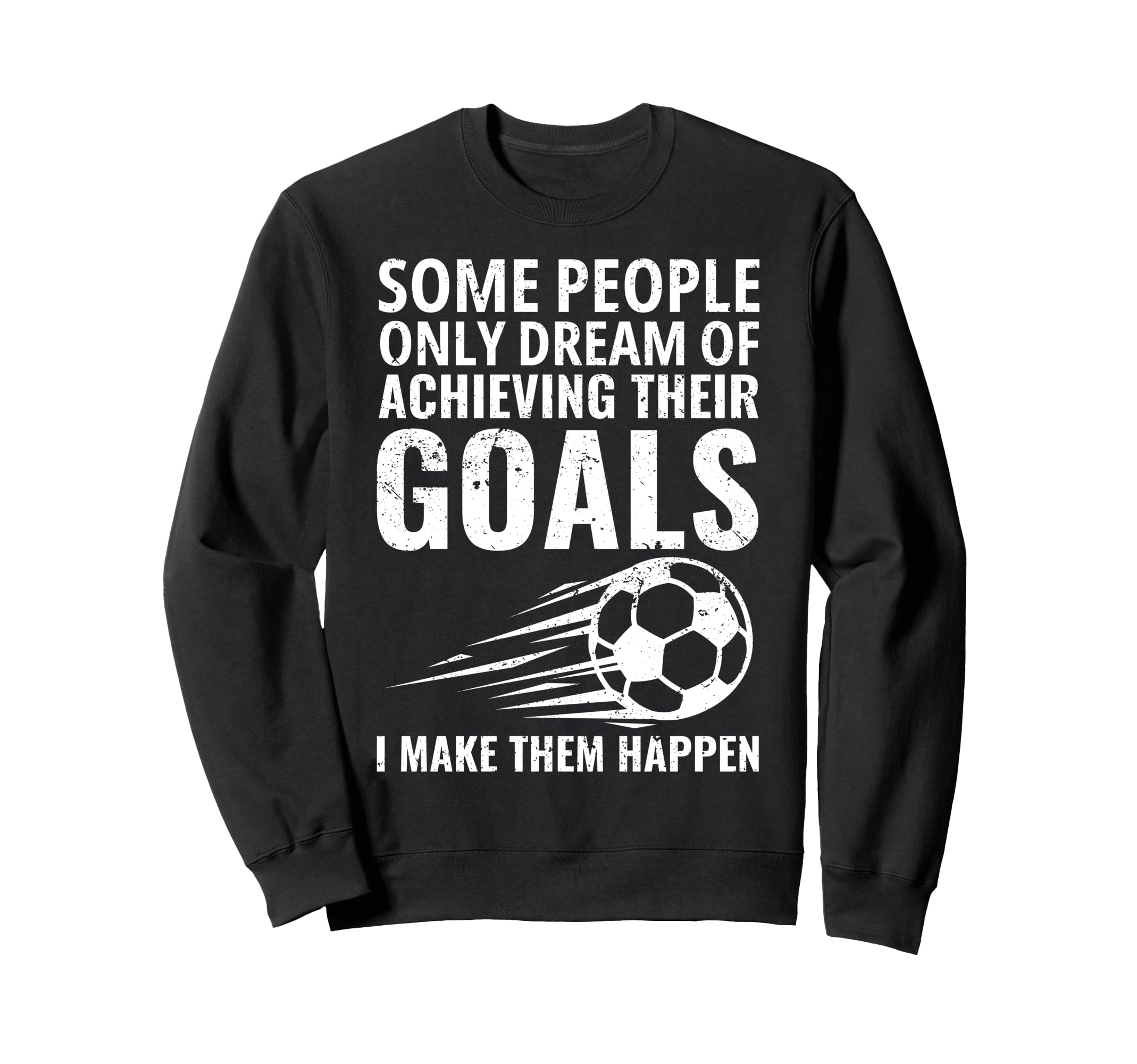 Some People Only Dream Goals Sweatshirt - Aesthetic Graphic Men Women